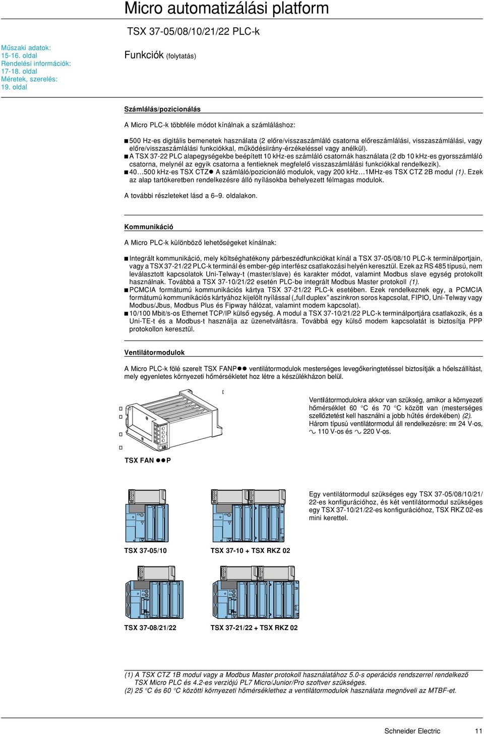 visszaszámlálási, vagy elôre/visszaszámlálási funkciókkal, mûködésiirány-érzékeléssel vagy anélkül).