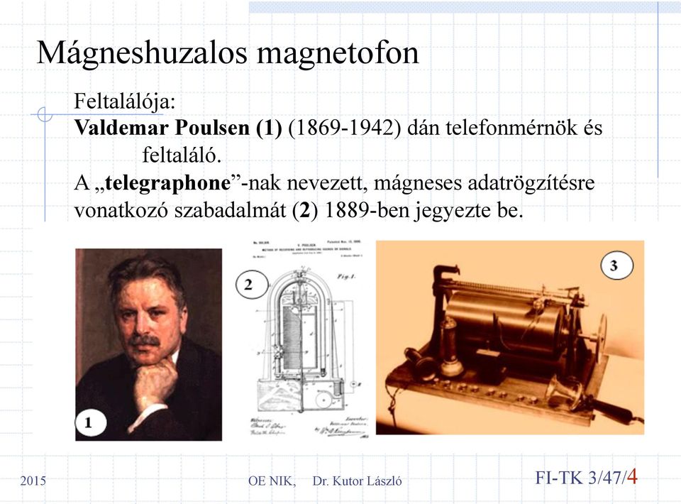 A telegraphone -nak nevezett, mágneses adatrögzítésre