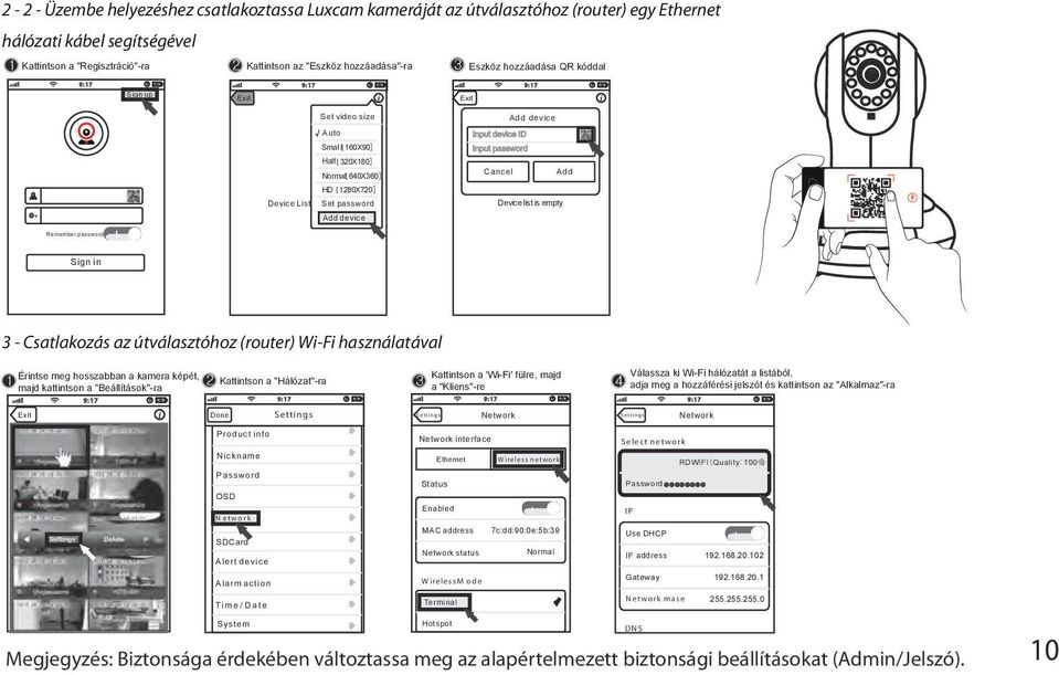 Input device ID Input password Cancel Add Device list is empty Remember password Sign in 3 - Csatlakozás az útválasztóhoz (router) Wi-Fi használatával Érintse meg hosszabban a kamera képét,