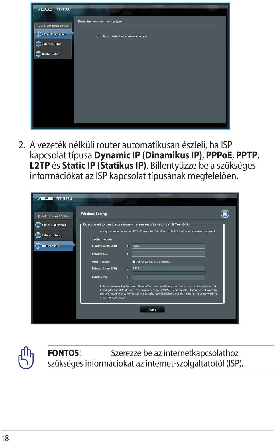 Billentyűzze be a szükséges információkat az ISP kapcsolat típusának megfelelően.