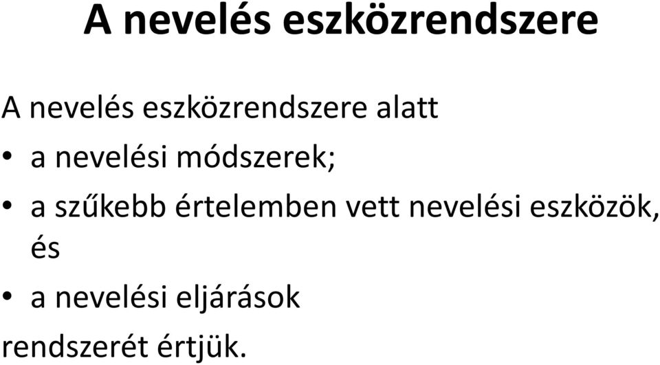 módszerek; a szűkebb értelemben vett