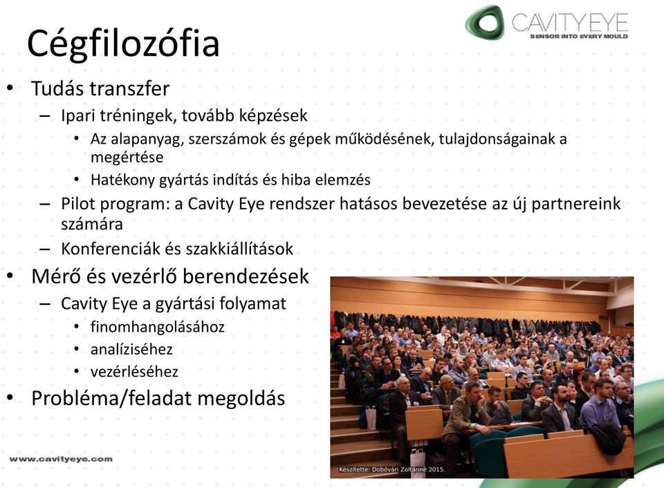 Cavity Eye rendszer hatásos bevezetése az új partnereink számára Konferenciák és szakkiállítások Mérő és