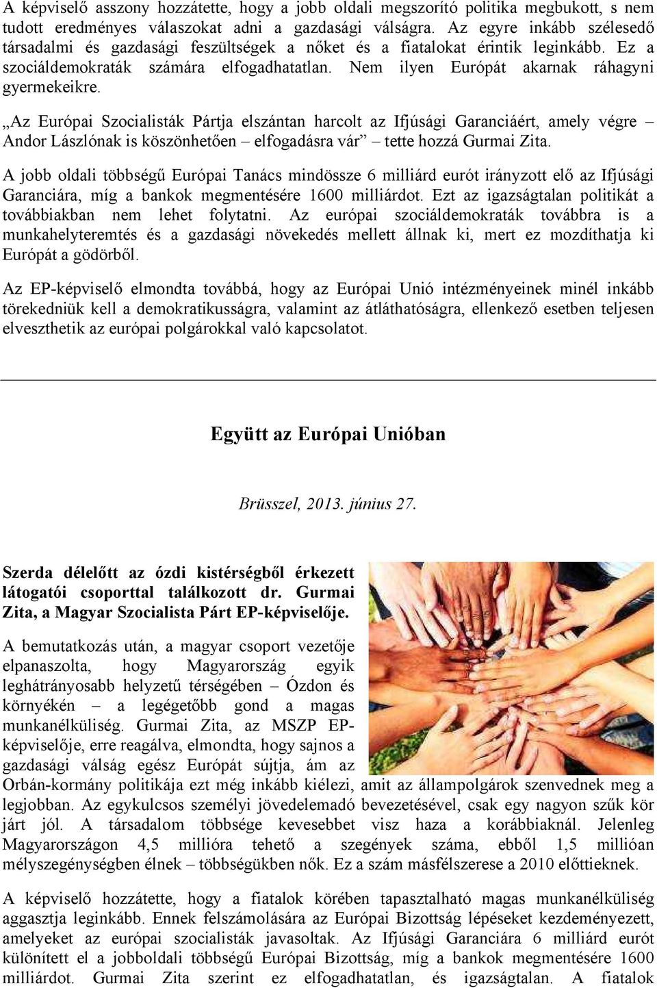 Nem ilyen Európát akarnak ráhagyni gyermekeikre.
