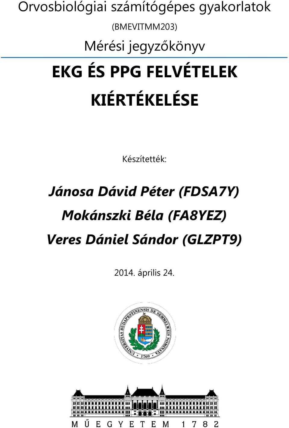 Készítették: Jánosa Dávid Péter (FDSA7Y) Mokánszki