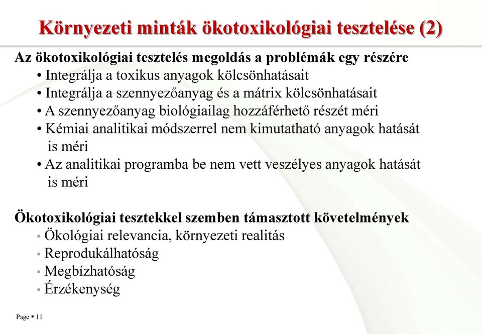 analitikai módszerrel nem kimutatható anyagok hatását is méri Az analitikai programba be nem vett veszélyes anyagok hatását is méri