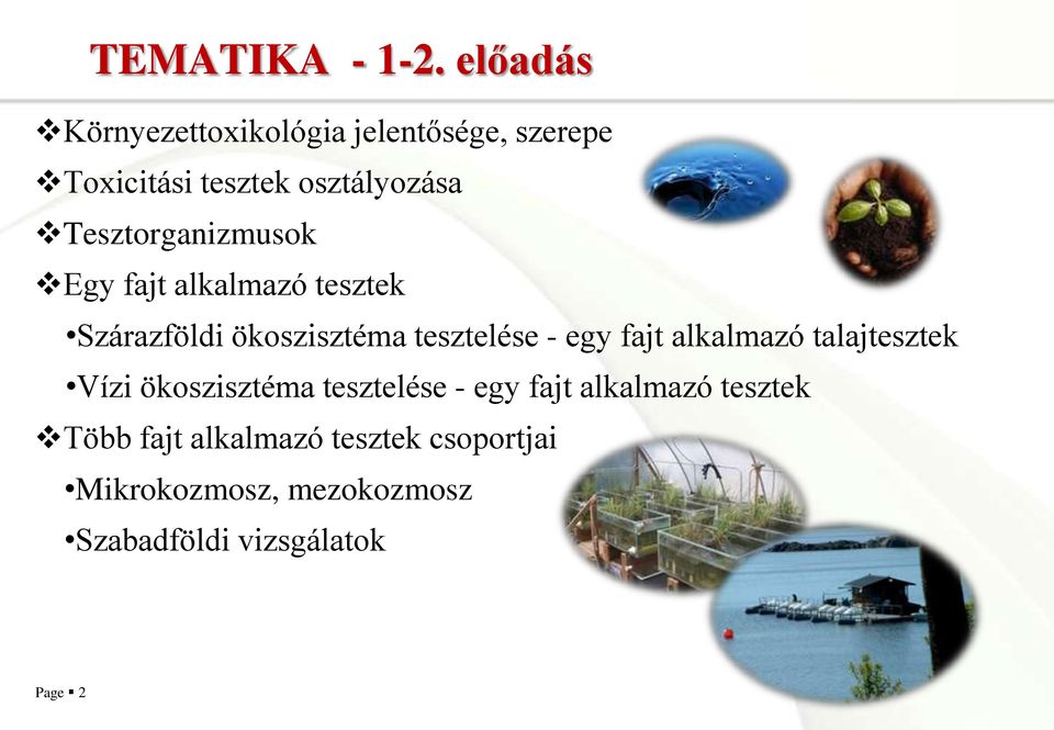 Tesztorganizmusok Egy fajt alkalmazó tesztek Szárazföldi ökoszisztéma tesztelése - egy fajt