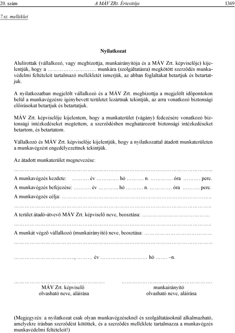 A nyilatkozatban megjelölt vállalkozó és a MÁV Zrt.