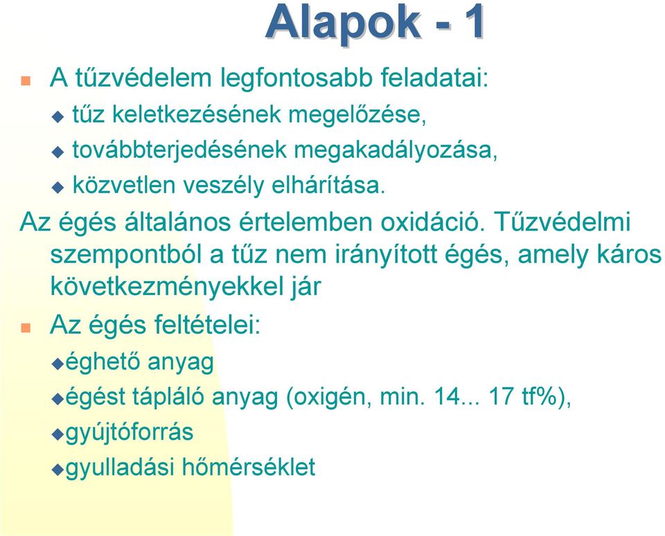 megakadályozása, " közvetlen veszély elhárítása. Az égés általános értelemben oxidáció.