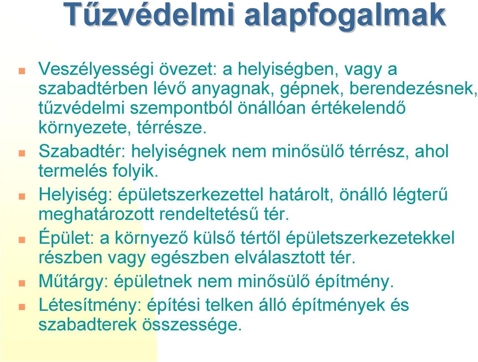 értékelendő környezete, térrésze.! Szabadtér: helyiségnek nem minősülő térrész, ahol termelés folyik.