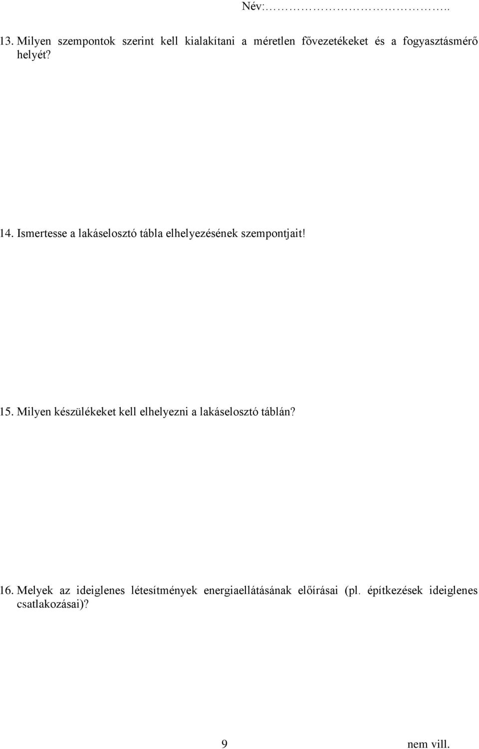15. Milyen készülékeket kell elhelyezni a lakáselosztó táblán? 16.