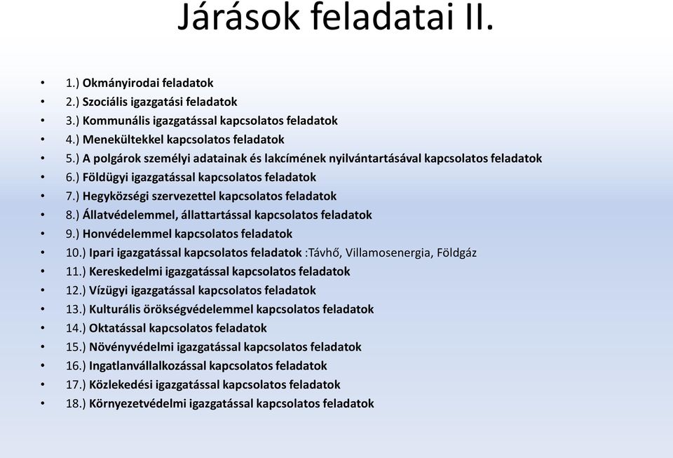 ) Állatvédelemmel, állattartással kapcsolatos feladatok 9.) Honvédelemmel kapcsolatos feladatok 10.) Ipari igazgatással kapcsolatos feladatok :Távhő, Villamosenergia, Földgáz 11.