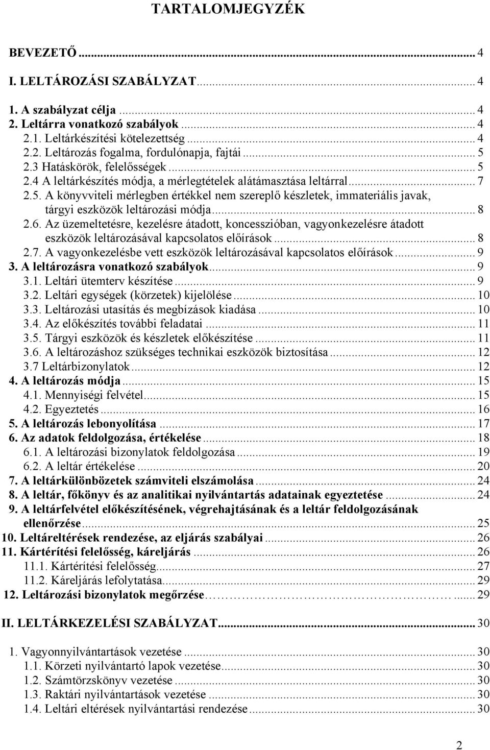 .. 8 2.6. Az üzemeltetésre, kezelésre átadott, koncesszióban, vagyonkezelésre átadott eszközök leltározásával kapcsolatos előírások... 8 2.7.