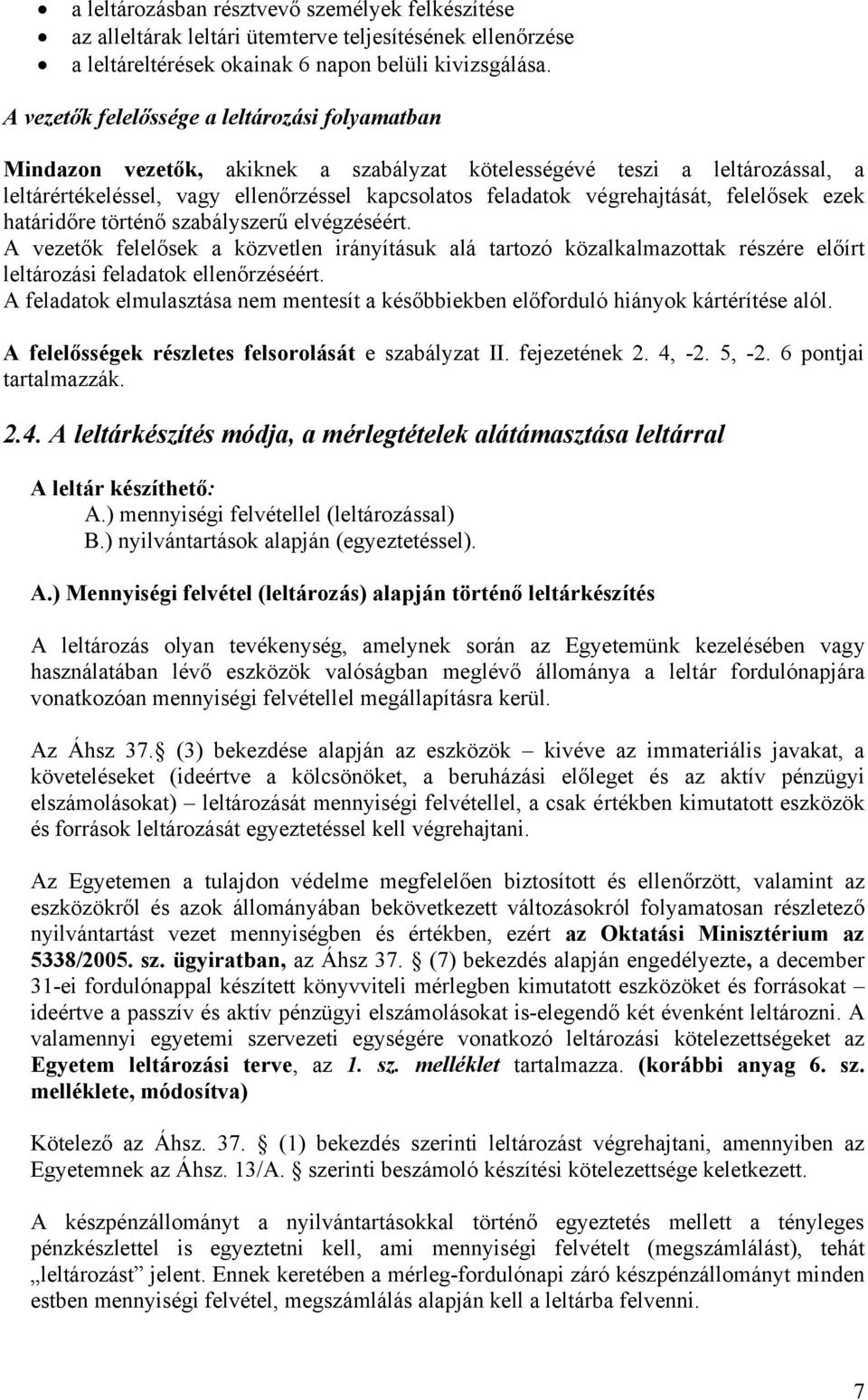 végrehajtását, felelősek ezek határidőre történő szabályszerű elvégzéséért.