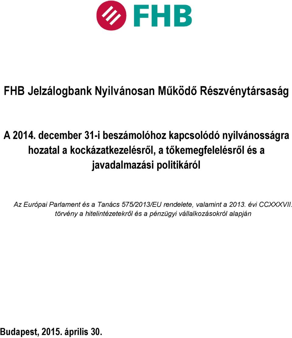 tőkemegfelelésről és a javadalmazási politikáról Az Európai Parlament és a Tanács 575/213/EU