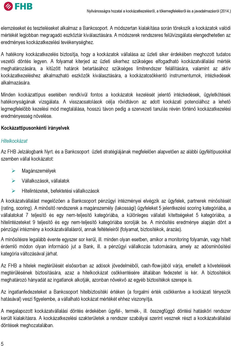 A módszerek rendszeres felülvizsgálata elengedhetetlen az eredményes kockázatkezelési tevékenységhez.
