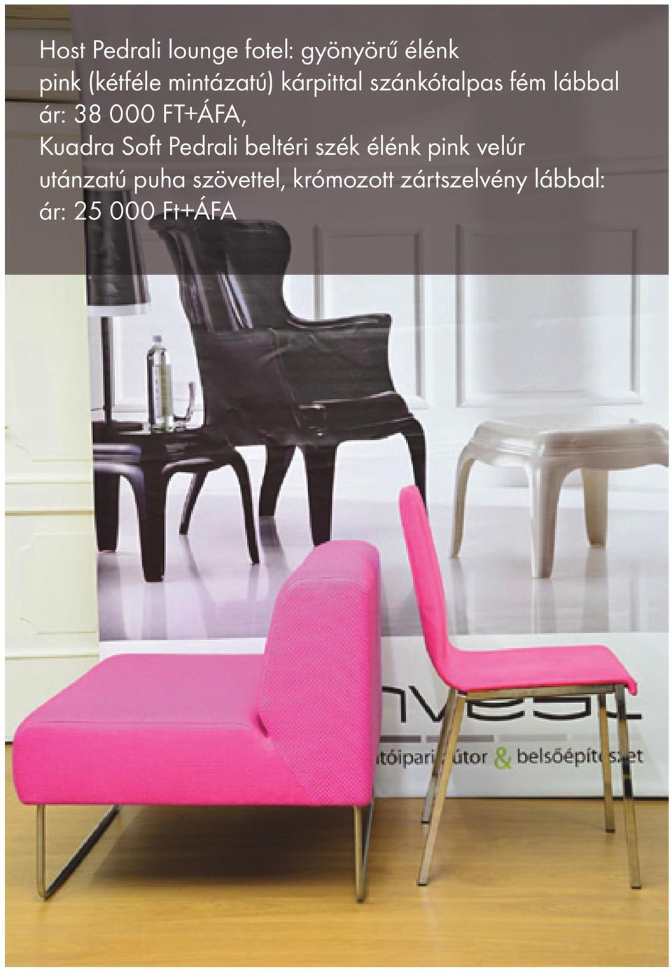 FT+ÁFA, Kuadra Soft Pedrali beltéri szék élénk pink velúr