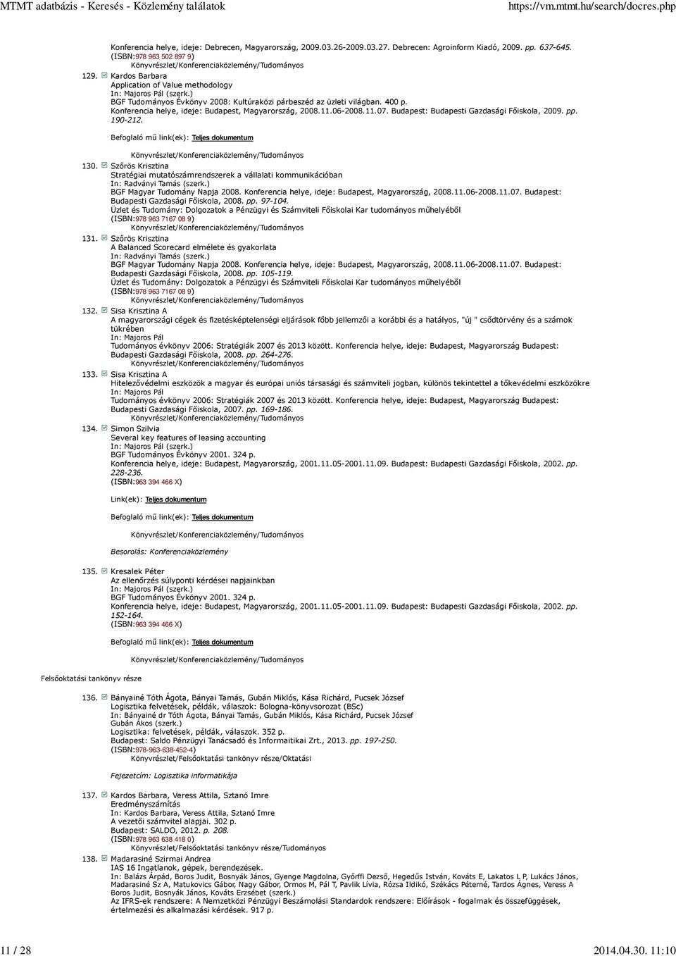 Konferencia helye, ideje: Budapest, Magyarország, 2008.11.06-2008.11.07. Budapest: Budapesti Gazdasági Fıiskola, 2009. pp. 190-212. 130.