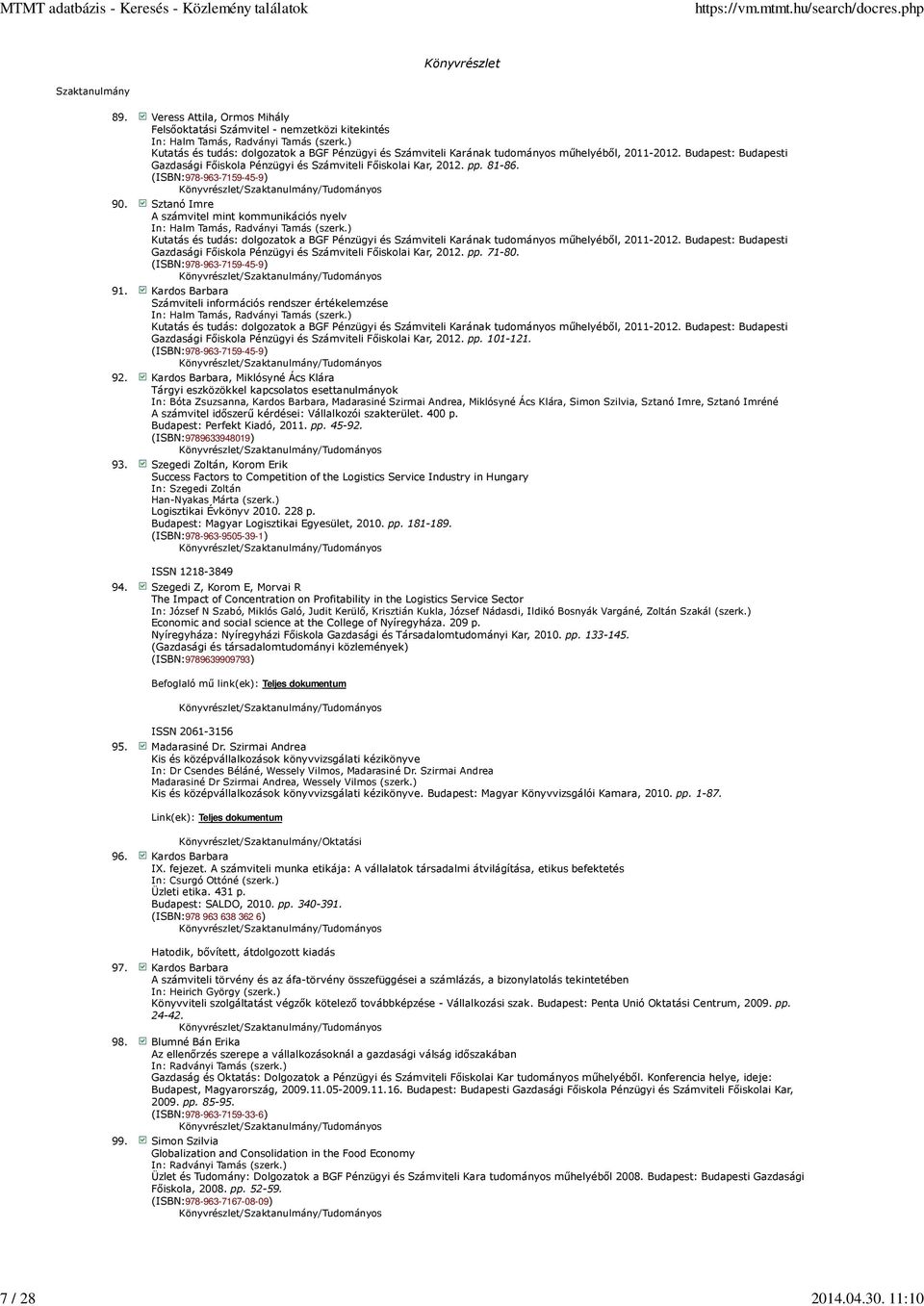 (ISBN:978-963-7159-45-9) Könyvrészlet/Szaktanulmány/Tudományos 90. Sztanó Imre A számvitel mint kommunikációs nyelv In: Halm Tamás, Radványi Tamás (szerk.