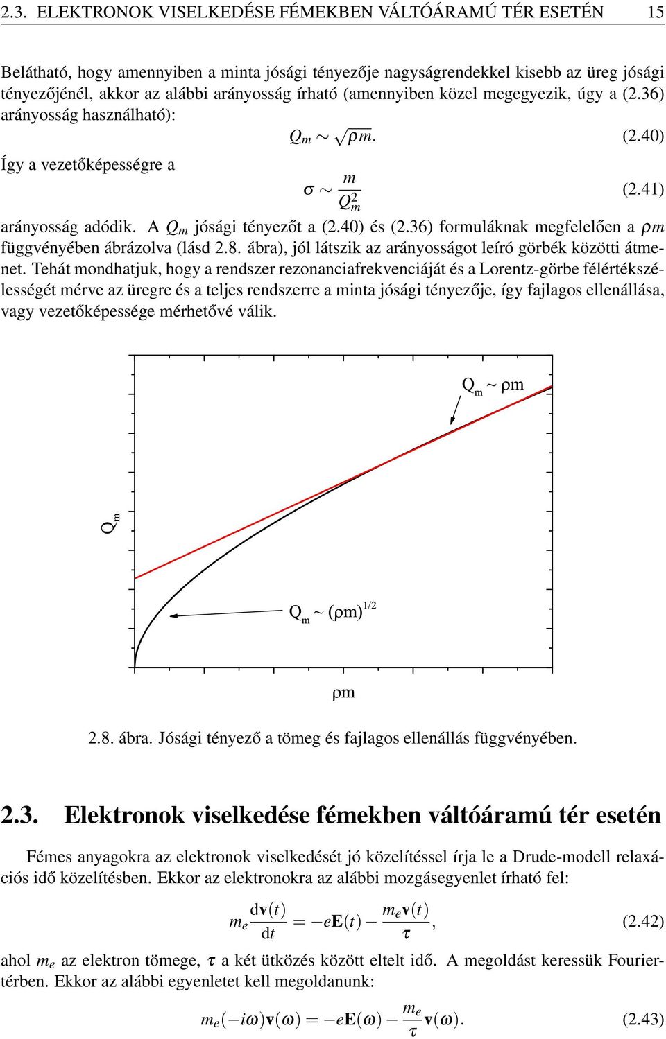 36) formuláknak megfelelően a ρm függvényében ábrázolva (lásd 2.8. ábra), jól látszik az arányosságot leíró görbék közötti átmenet.