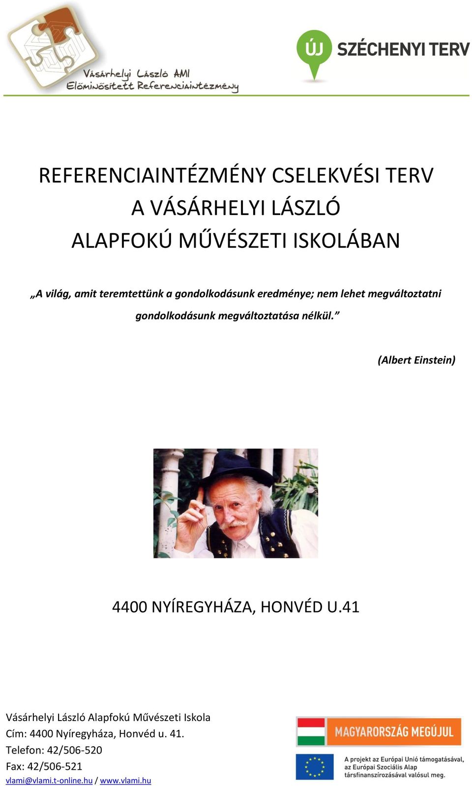 gondolkodásunk eredménye; nem lehet megváltoztatni