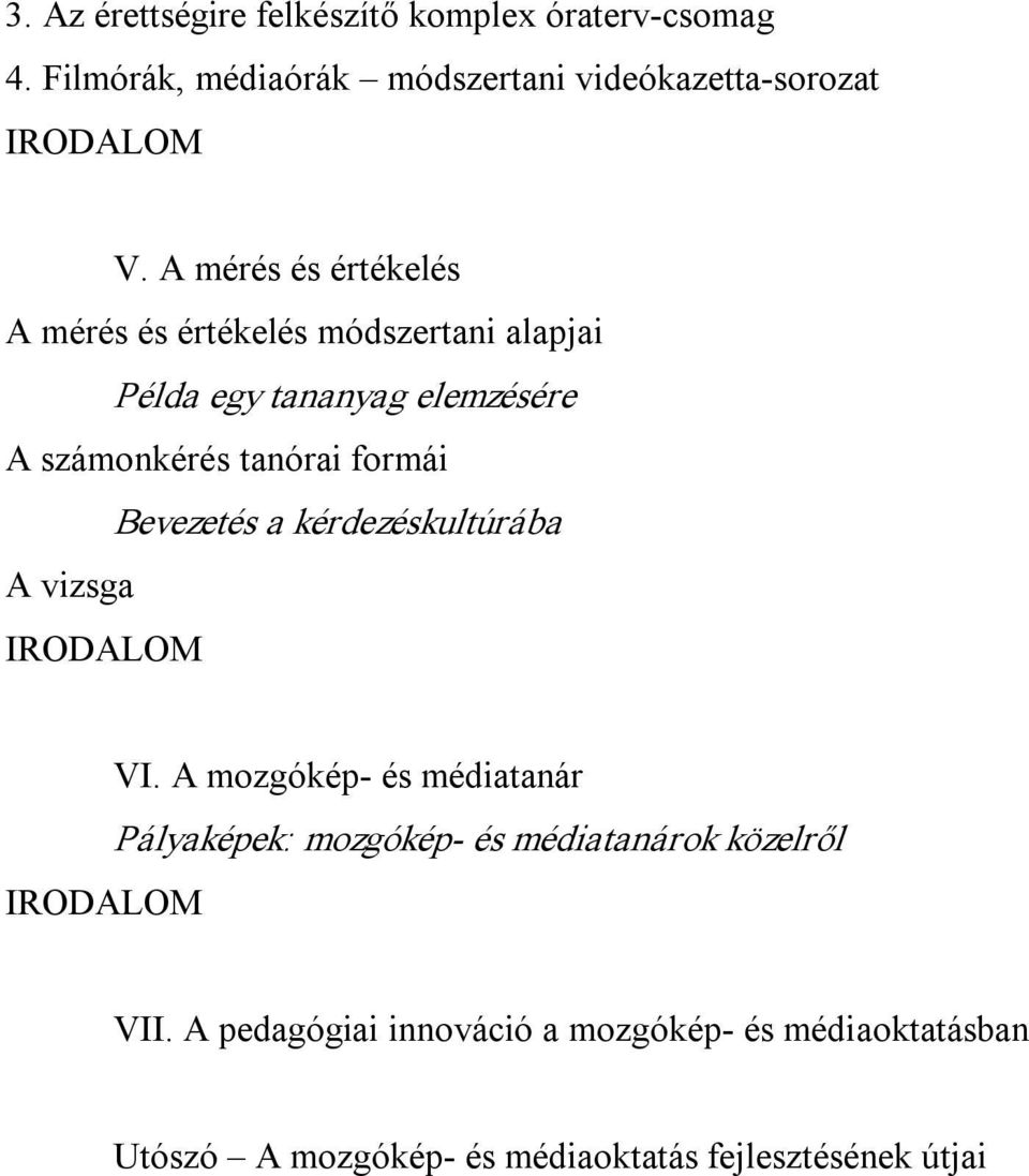 formái Bevezetés a kérdezéskultúrába A vizsga VI.