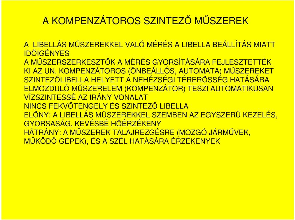 KOMPENZÁTOROS (ÖNBEÁLLÓS, AUTOMATA) MŐSZEREKET SZINTEZİLIBELLA HELYETT A NEHÉZSÉGI TÉRERİSSÉG HATÁSÁRA ELMOZDULÓ MŐSZERELEM (KOMPENZÁTOR) TESZI