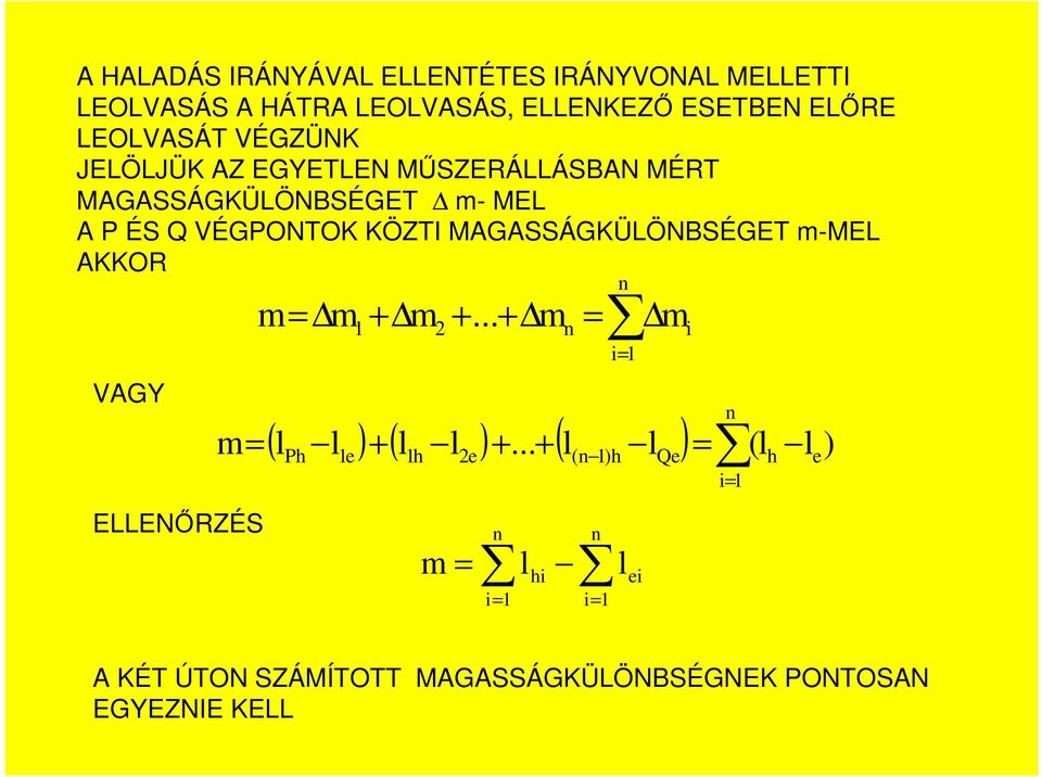 MAGASSÁGKÜLÖNBSÉGET m-mel AKKOR VAGY m= m n 1 + m 2 +... + m n = m i i= 1 ( l l ) + ( l l ) +.
