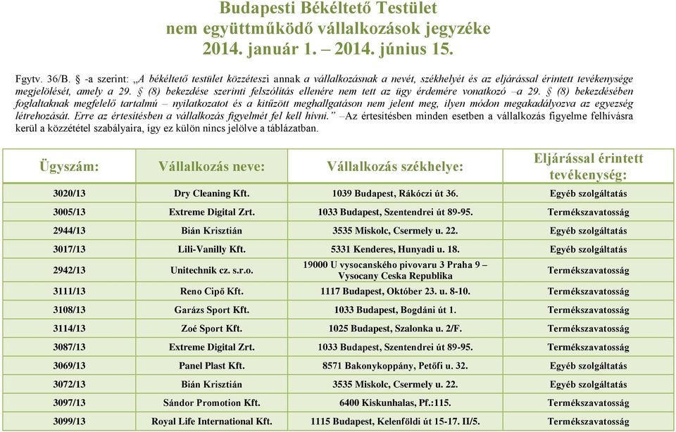 (8) bekezdése szerinti felszólítás ellenére nem tett az ügy érdemére vonatkozó a 29.