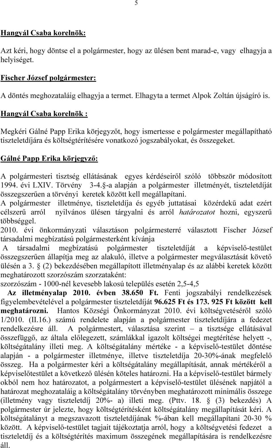 Gálné Papp Erika körjegyző: A polgármesteri tisztség ellátásának egyes kérdéseiről szóló többször módosított 1994. évi LXIV. Törvény 3-4.