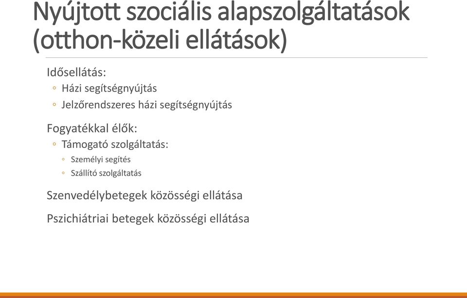 Fogyatékkal élők: Támogató szolgáltatás: Személyi segítés Szállító