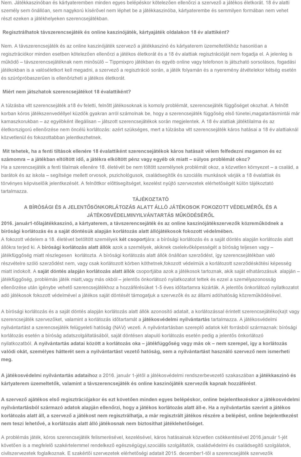 Regisztrálhatok távszerencsejáték és online kaszinójáték, kártyajáték oldalakon 18 év alattiként? Nem.