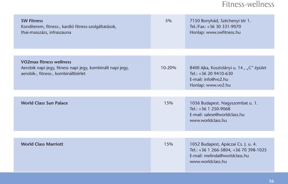 hu VO2max fitness wellness Aerobik napi jegy, fitness napi jegy, kombinált napi jegy, 10-20% 8400 Ajka, Kosztolányi u. 14., C épület aerobik-, fitness-, kombináltbérlet Tel.