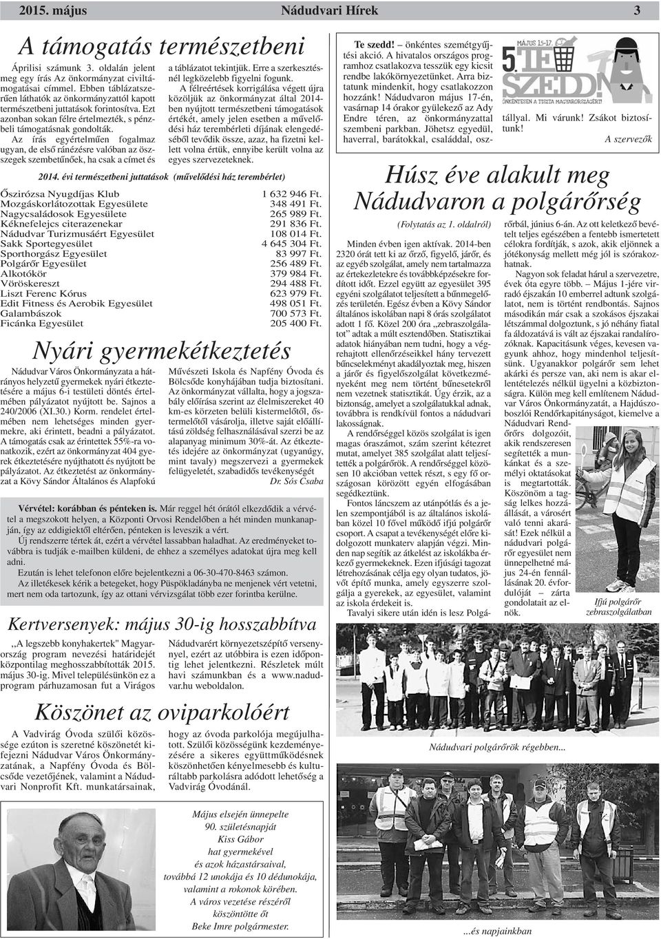 Az írás egyértelműen fogalmaz ugyan, de első ránézésre valóban az öszszegek szembetűnőek, ha csak a címet és a táblázatot tekintjük. Erre a szerkesztésnél legközelebb figyelni fogunk.