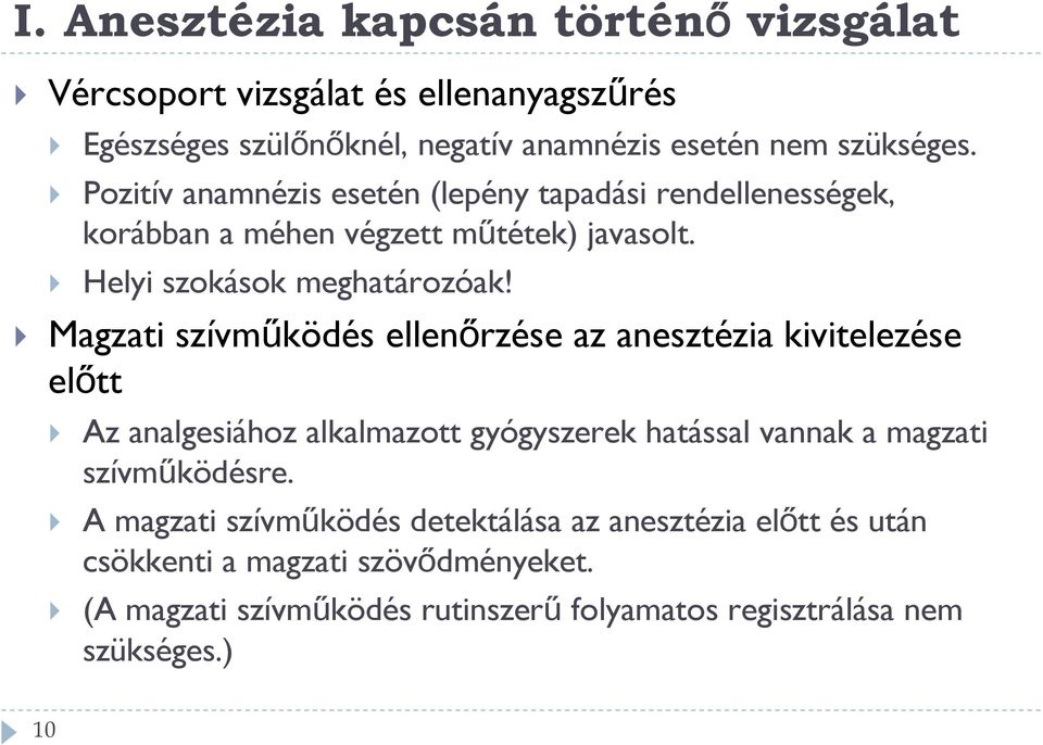 Magzati szívműködés ellenőrzése az anesztézia kivitelezése előtt Az analgesiához alkalmazott gyógyszerek hatással vannak a magzati szívműködésre.