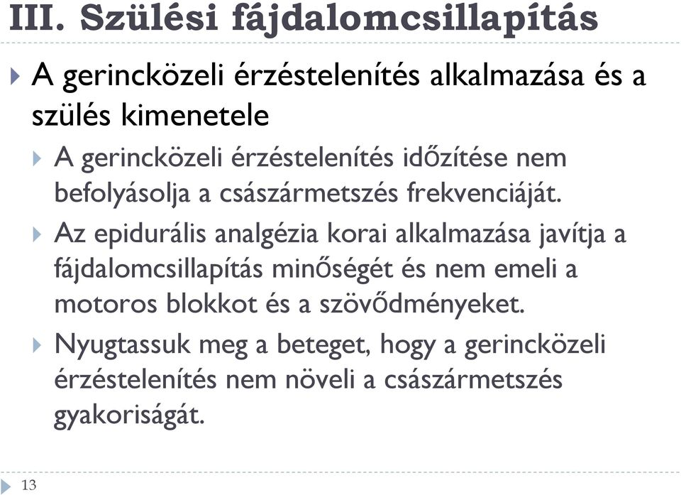 Az epidurális analgézia korai alkalmazása javítja a fájdalomcsillapítás minőségét és nem emeli a motoros