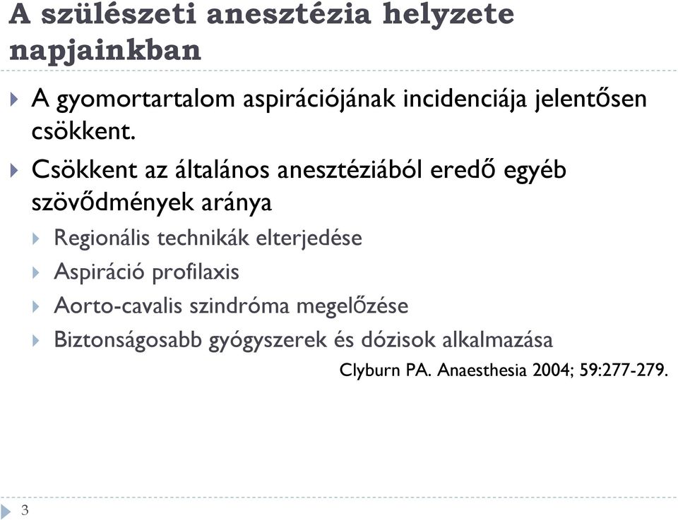 Csökkent az általános anesztéziából eredő egyéb szövődmények aránya Regionális technikák