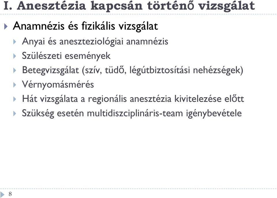 légútbiztosítási nehézségek) Vérnyomásmérés Hát vizsgálata a regionális