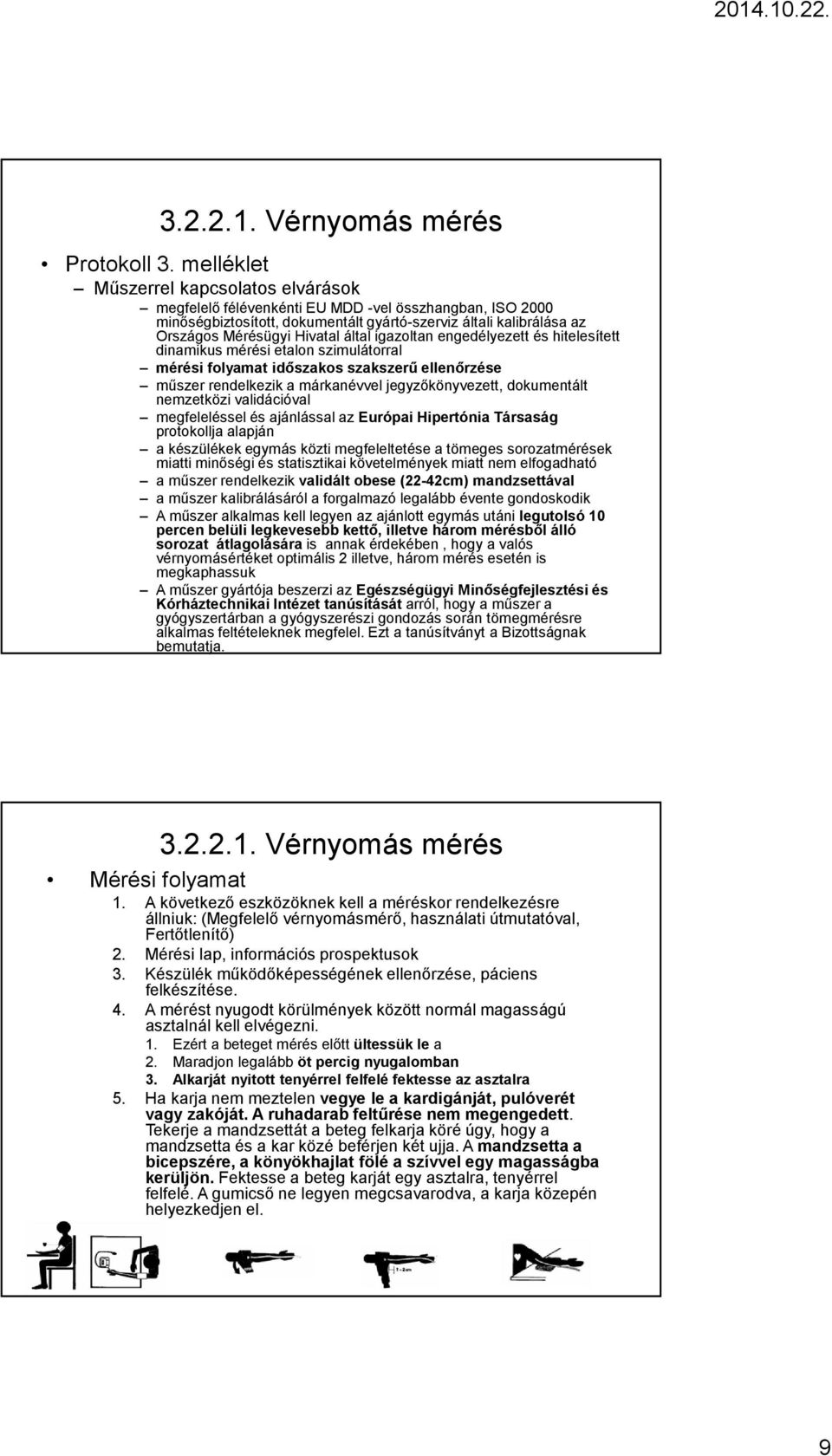 által igazoltan engedélyezett és hitelesített dinamikus mérési etalon szimulátorral mérési folyamat időszakos szakszerű ellenőrzése műszer rendelkezik a márkanévvel jegyzőkönyvezett, dokumentált