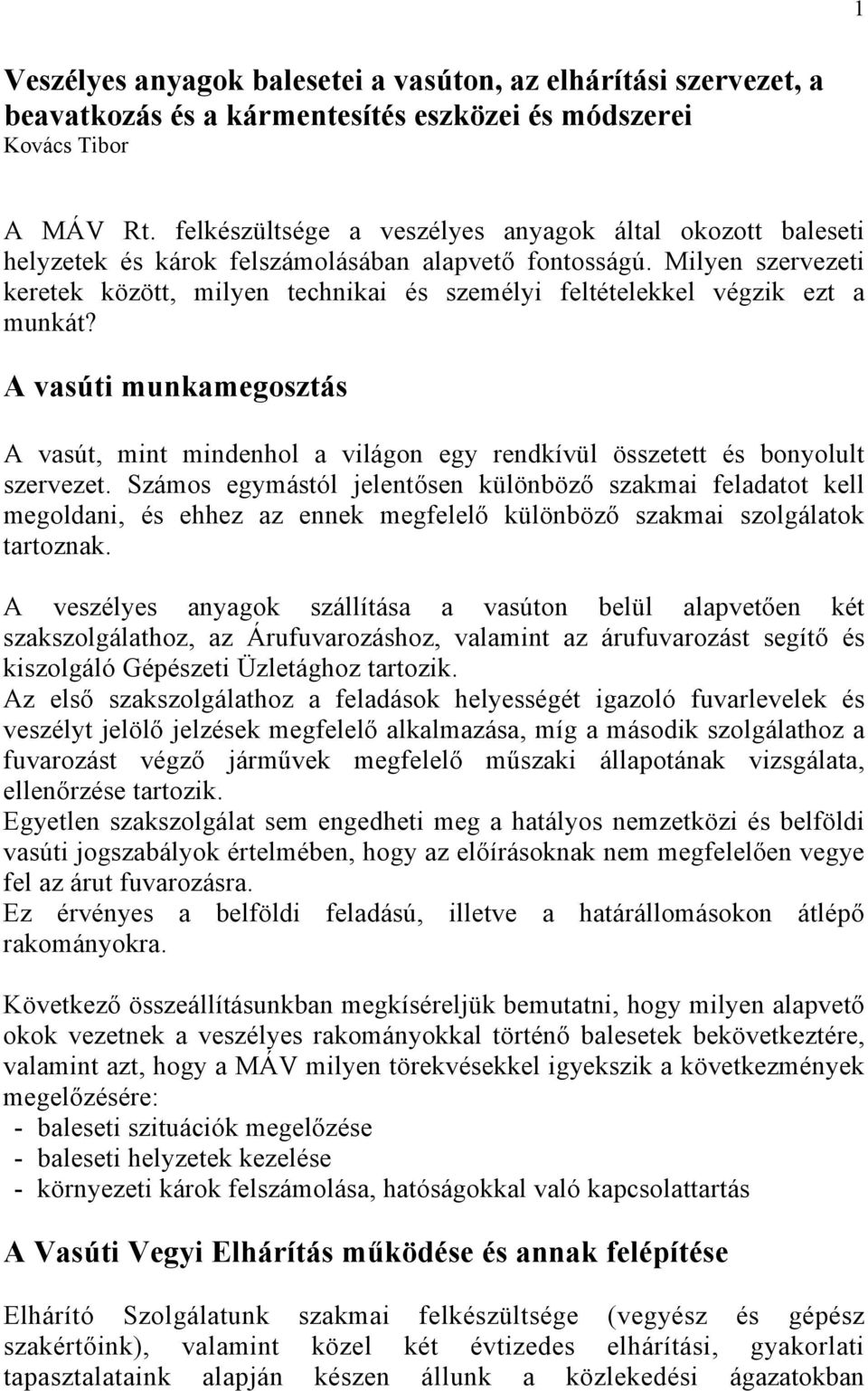 Milyen szervezeti keretek között, milyen technikai és személyi feltételekkel végzik ezt a munkát?