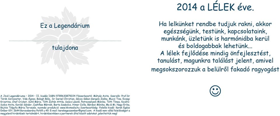 kiadás ISBN 9789630879224 Főszerkesztő: Mátyás Anita. Szerzők: Prof.