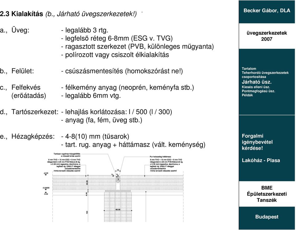 ) - félkemény anyag (neoprén, keményfa stb.) - legalább 6mm vtg. Teherhordó d.