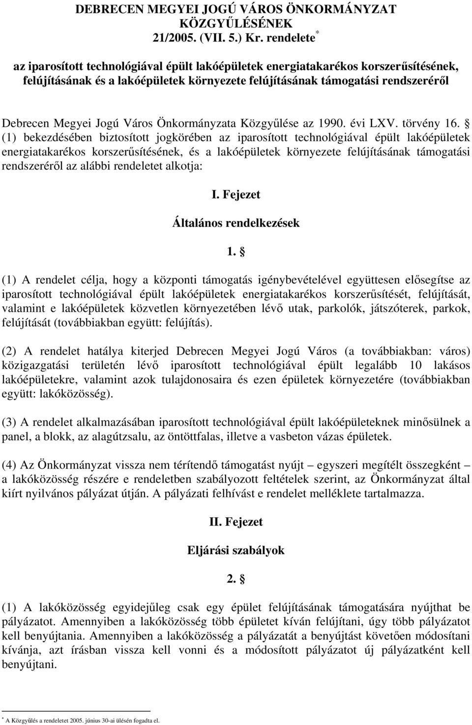 Város Önkormányzata Közgyűlése az 1990. évi LXV. törvény 16.