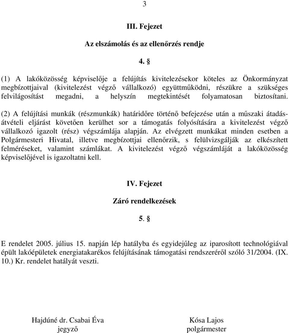 helyszín megtekintését folyamatosan biztosítani.