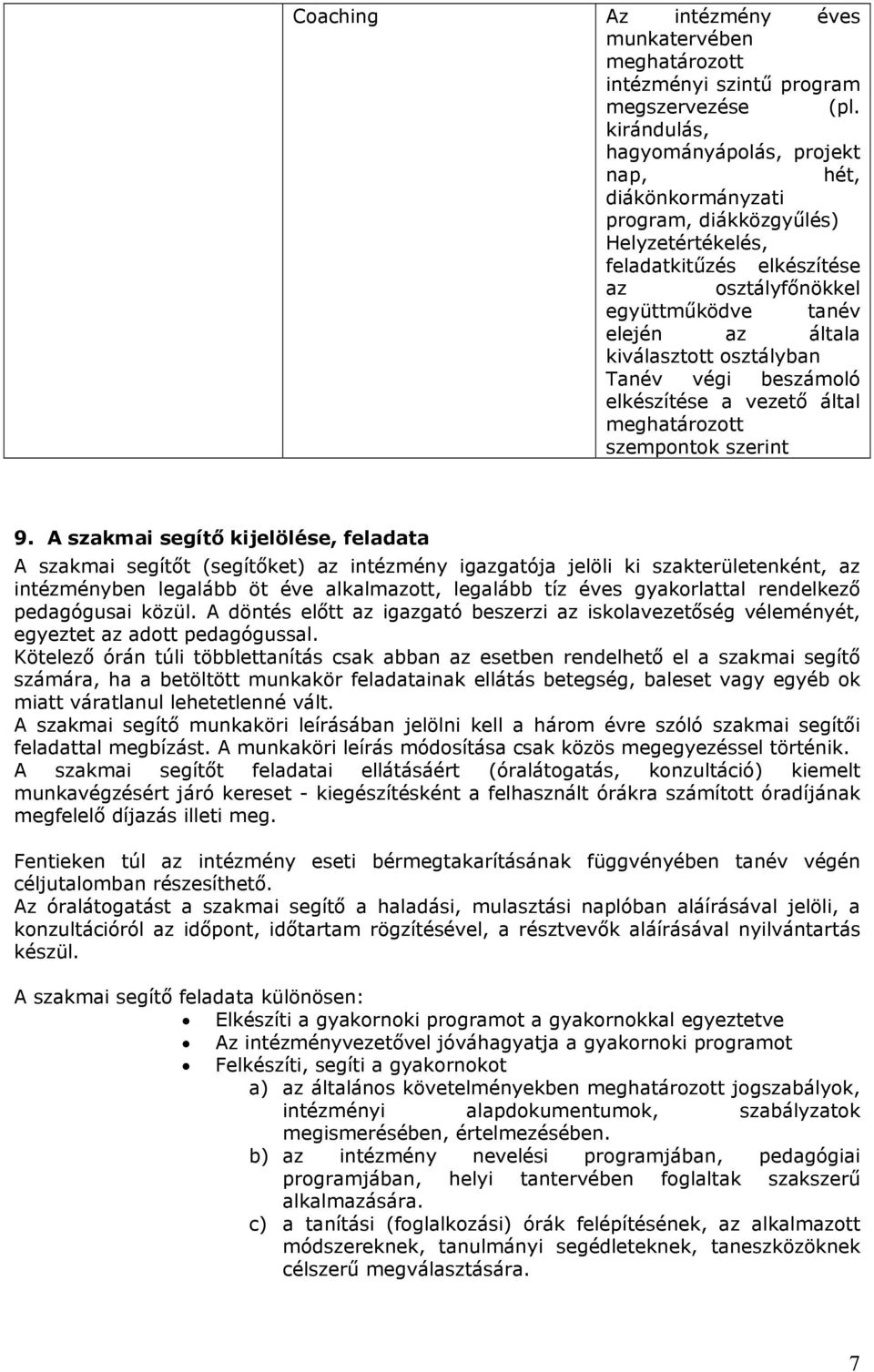 kiválasztott osztályban Tanév végi beszámoló elkészítése a vezető által meghatározott szempontok szerint 9.