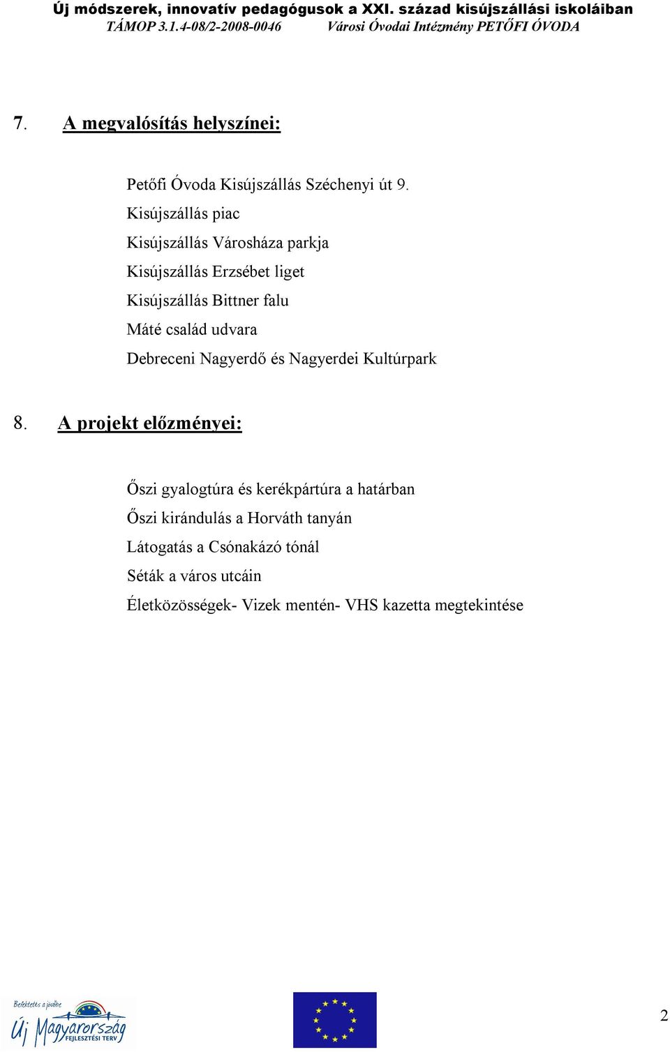 Kisújszállás piac Kisújszállás Városháza parkja Kisújszállás Erzsébet liget Kisújszállás Bittner falu Máté család udvara Debreceni Nagyerdő