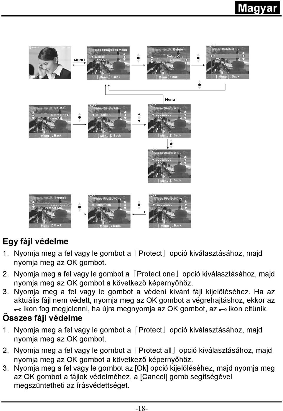 Ha az aktuális fájl nem védett, nyomja meg az OK gombot a végrehajtáshoz, ekkor az ikon fog megjelenni, ha újra megnyomja az OK gombot, az ikon eltűnik. Összes fájl védelme 1.