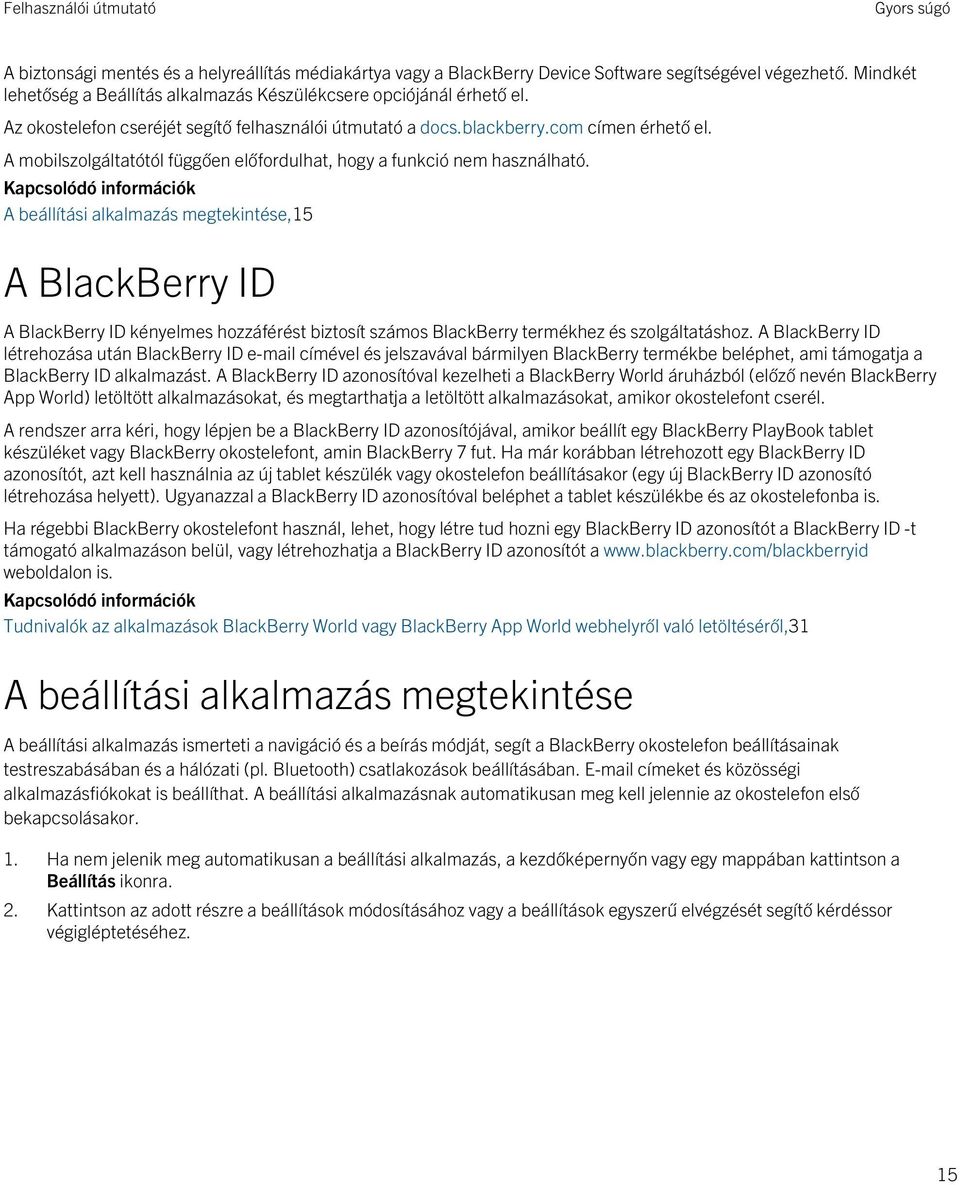 A beállítási alkalmazás megtekintése,15 A BlackBerry ID A BlackBerry ID kényelmes hozzáférést biztosít számos BlackBerry termékhez és szolgáltatáshoz.