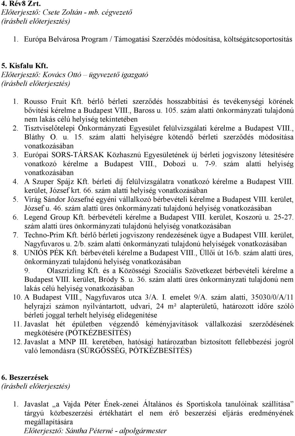 szám alatti önkormányzati tulajdonú nem lakás célú helyiség tekintetében 2. Tisztviselőtelepi Önkormányzati Egyesület felülvizsgálati kérelme a Budapest VIII., Bláthy O. u. 15.