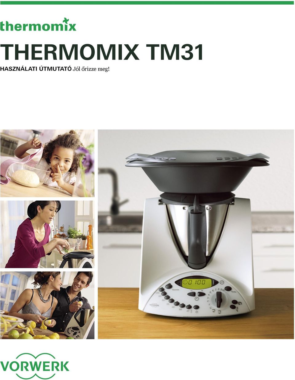 Thermomix TM31. Használati útmutató Jól őrizze meg! - PDF Ingyenes letöltés