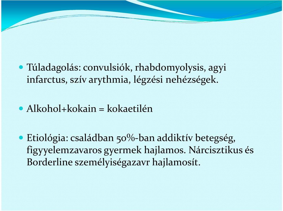 Alkohol+kokain = kokaetilén Etiológia: családban 50%-ban